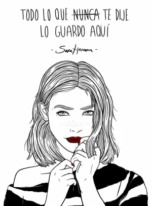 TODO LO QUE NUNCA TE DIJE LO GUARDO AQUÍ TODO LO QUE NUNCA TE DIJE LO GUARDO AQUÍ
