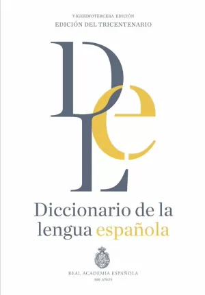 DICCIONARIO DE LA LENGUA ESPAÑOLA. VIGESIMOTERCERA EDICIÓN. VERSIÓN NORMAL DICCIONARIO DE LA LENGUA ESPAÑOLA. VIGESIMOTERCERA EDICIÓN. VERSIÓN NORMAL