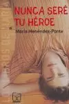 NUNCA SERÉ TU HÉROE